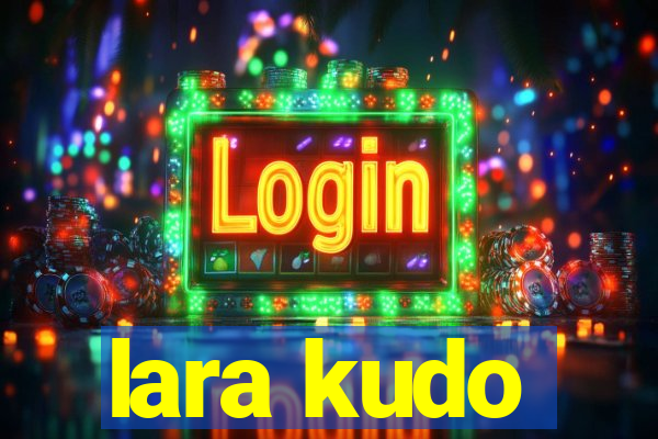lara kudo